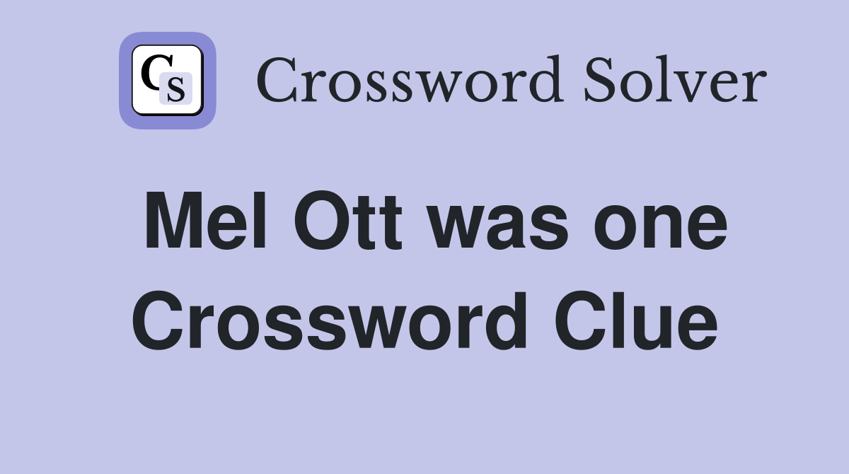 Mel Ott was one Crossword Clue