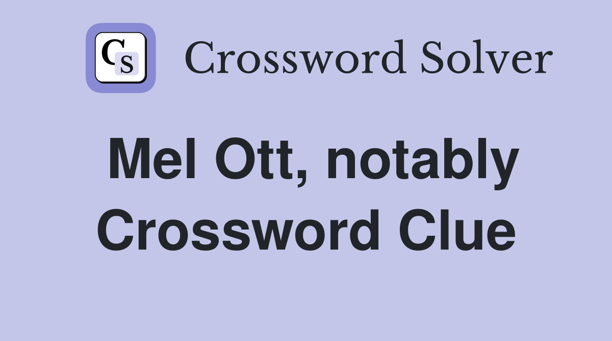 Mel Ott, notably Crossword Clue