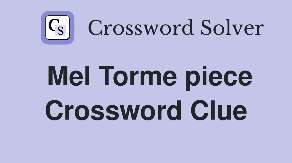Mel Torme piece Crossword Clue