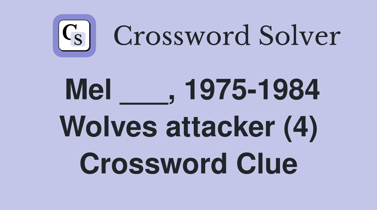 Mel ___, 1975-1984 Wolves attacker (4) Crossword Clue
