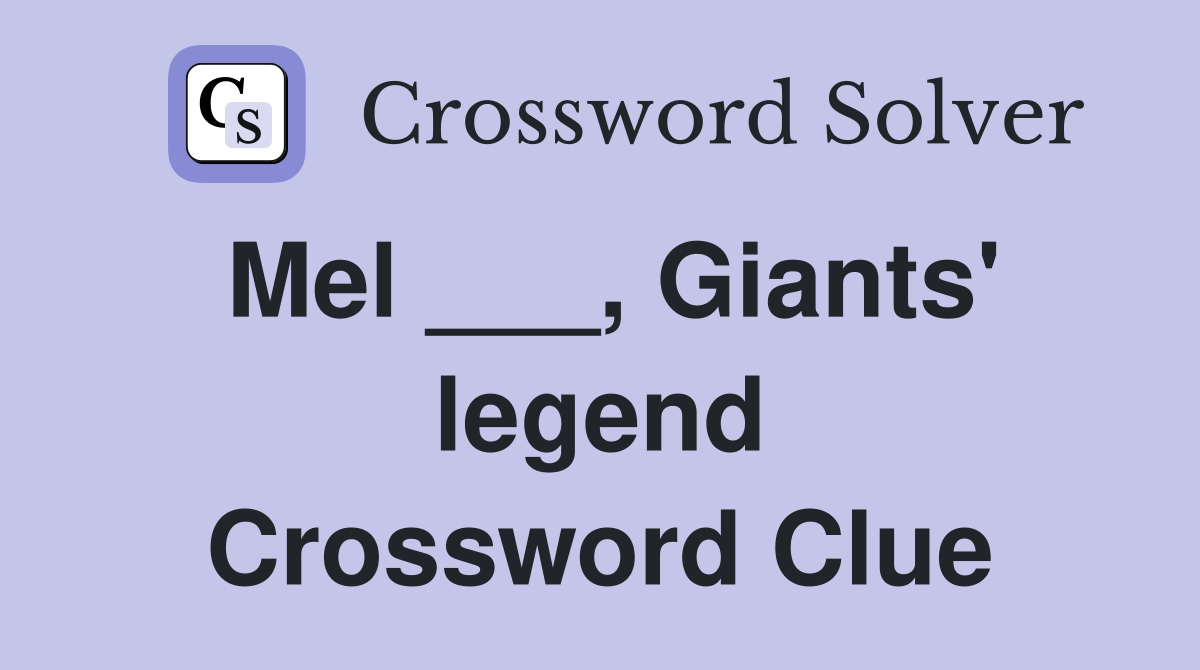 Mel ___, Giants' legend Crossword Clue