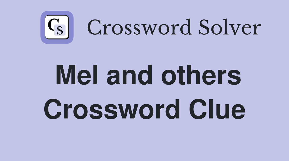 Mel and others Crossword Clue