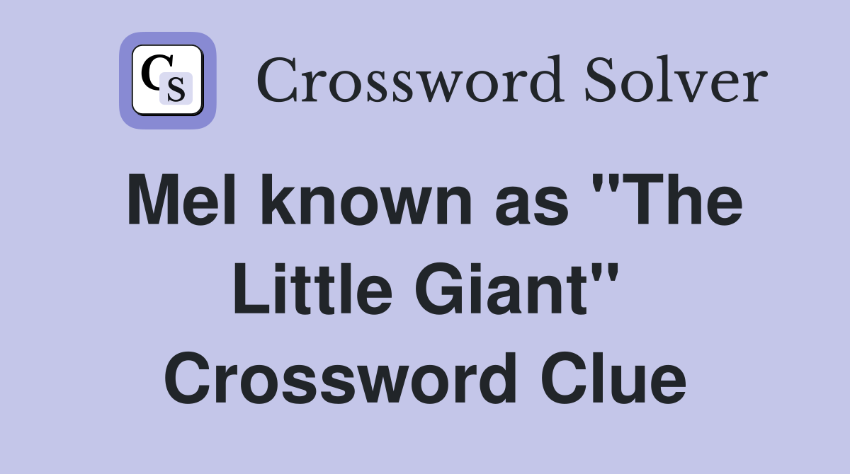 Mel known as "The Little Giant" Crossword Clue