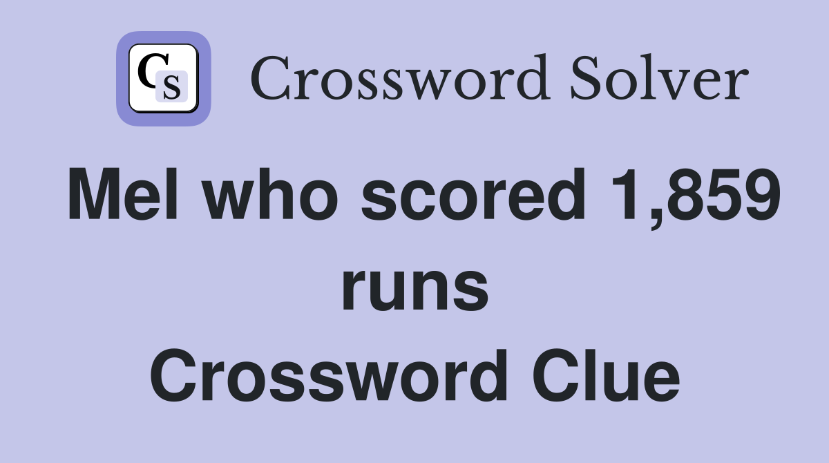 Mel who scored 1,859 runs Crossword Clue