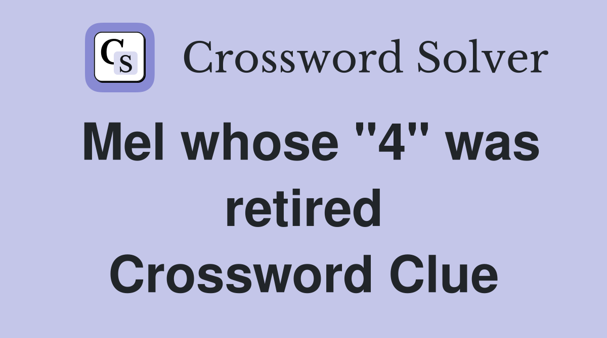 Mel whose "4" was retired Crossword Clue