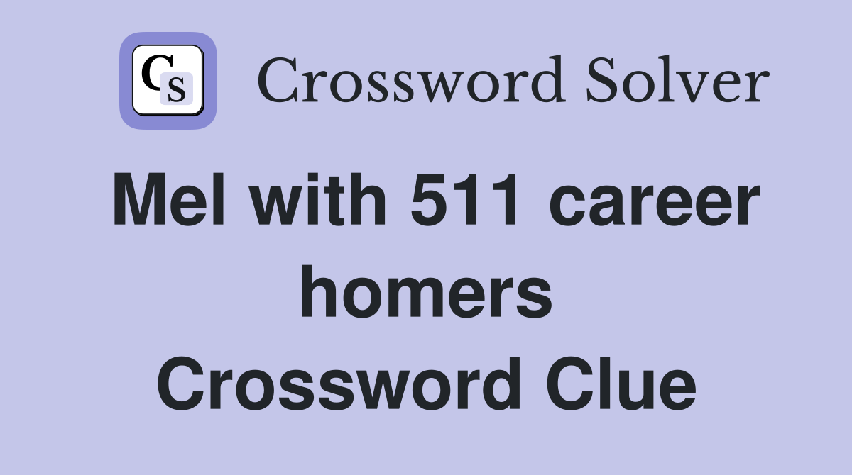 Mel with 511 career homers Crossword Clue