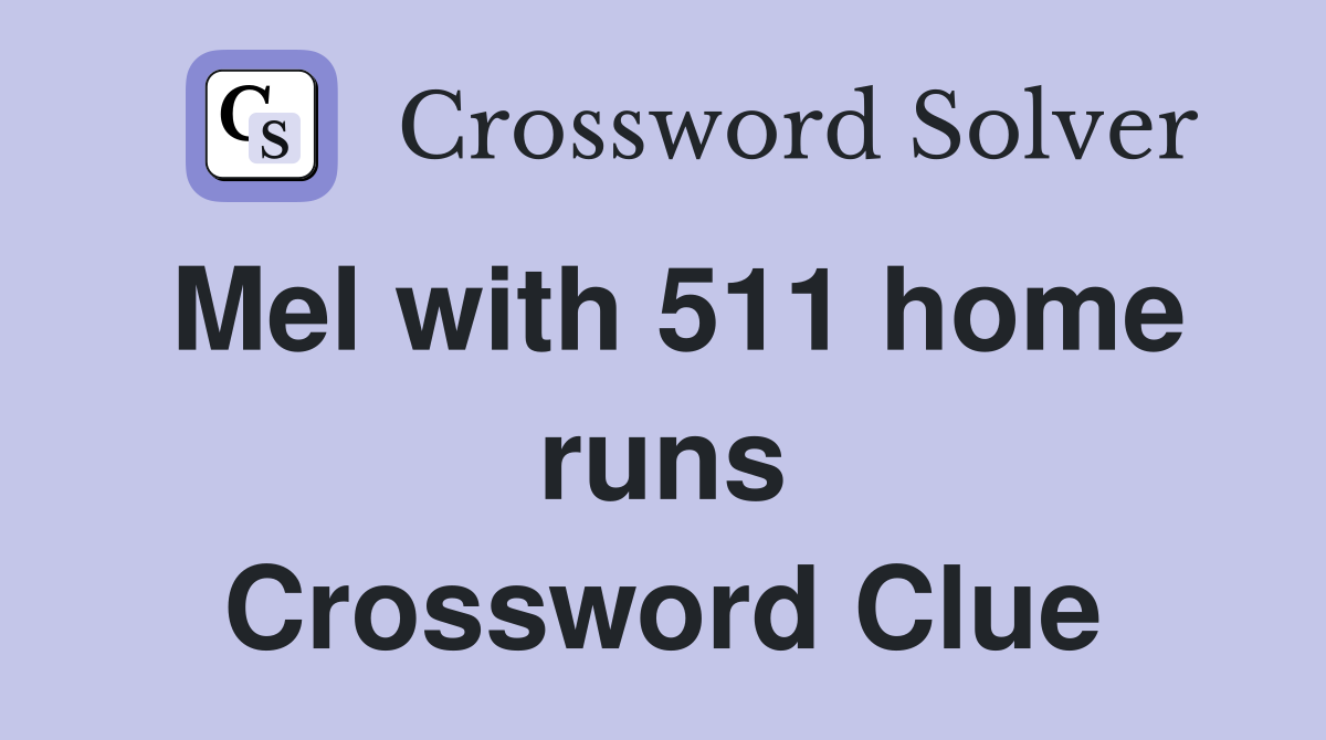 Mel with 511 home runs Crossword Clue