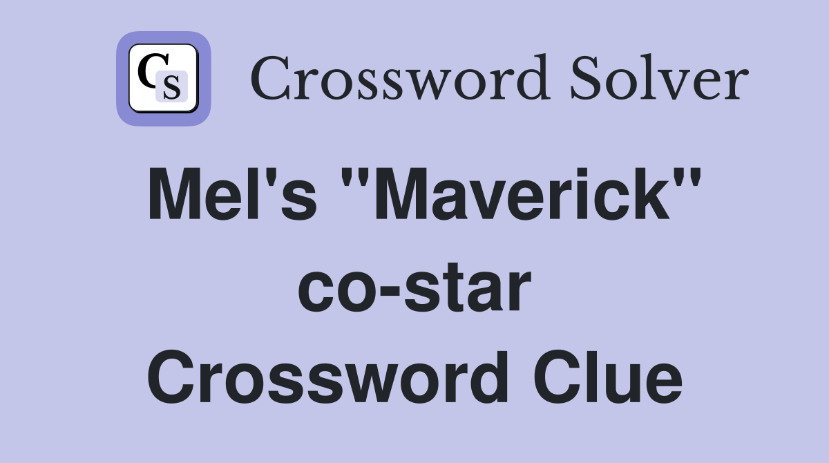 Mel's "Maverick" co-star Crossword Clue