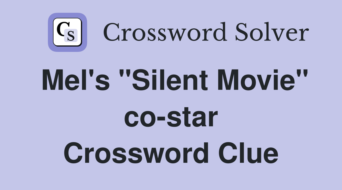 Mel's "Silent Movie" co-star Crossword Clue