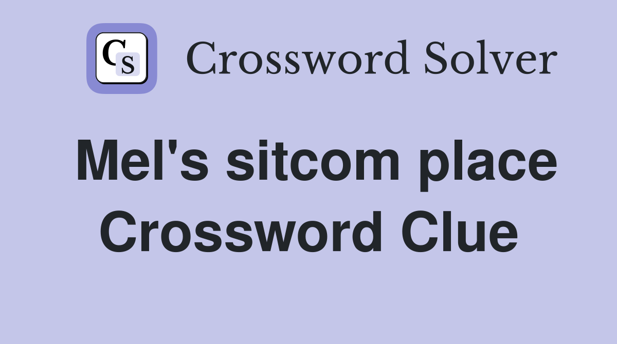 Mel's sitcom place Crossword Clue