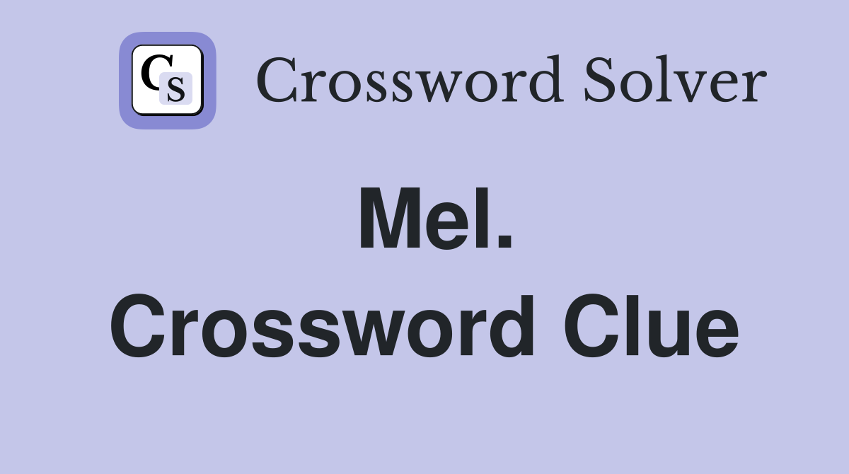 Mel. Crossword Clue