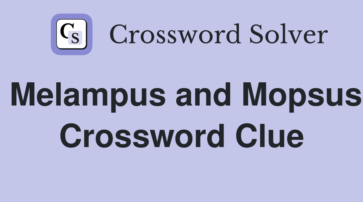 Melampus and Mopsus Crossword Clue
