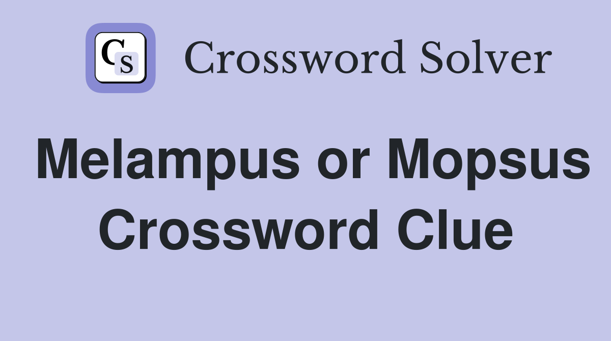 Melampus or Mopsus Crossword Clue