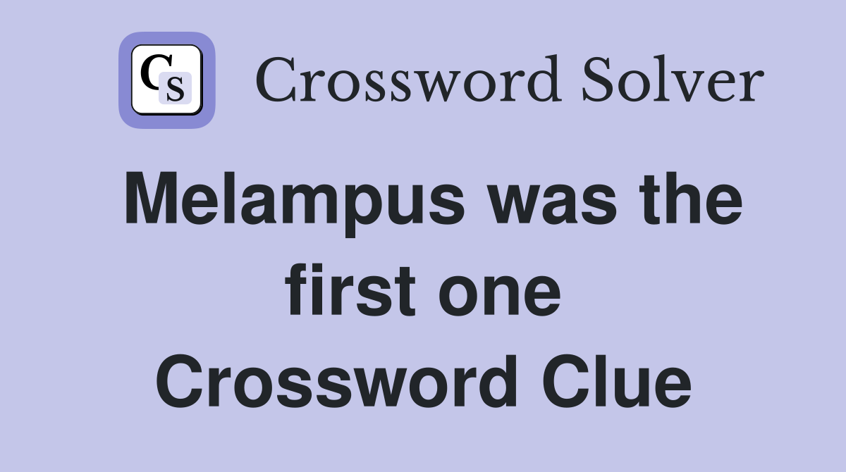 Melampus was the first one Crossword Clue