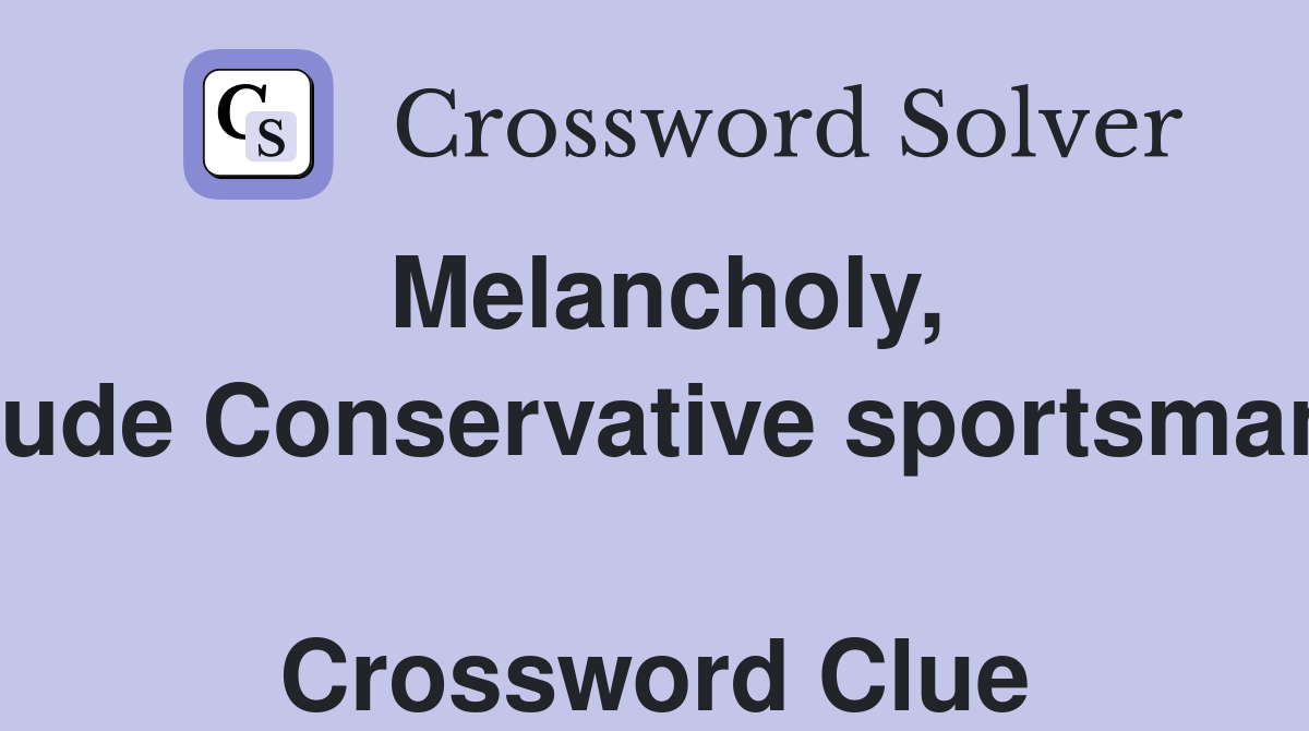 Melancholy, rude Conservative sportsman  Crossword Clue