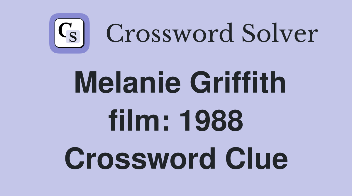 Melanie Griffith film: 1988 Crossword Clue