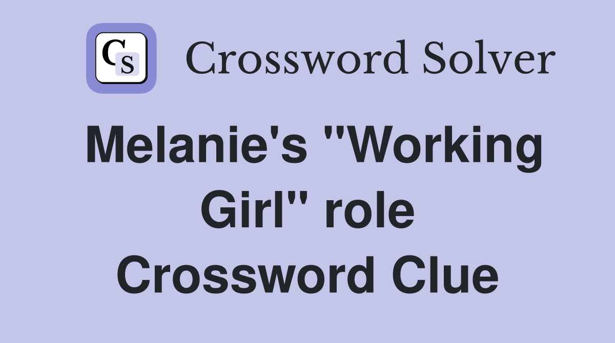 Melanie's "Working Girl" role Crossword Clue