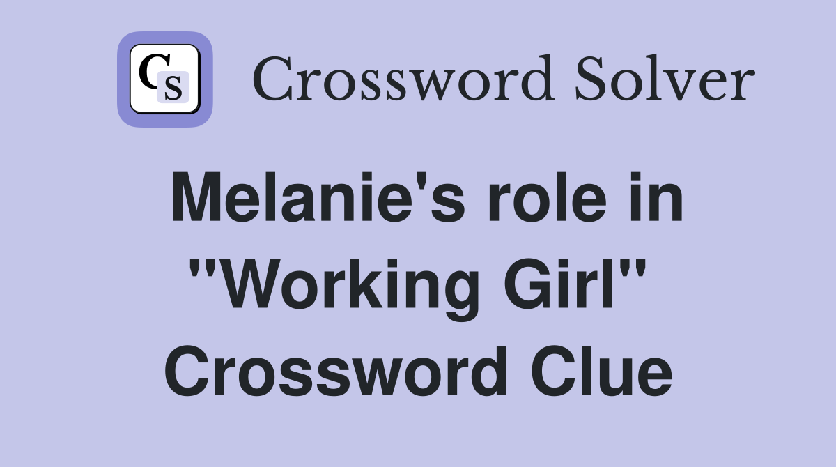 Melanie's role in "Working Girl" Crossword Clue