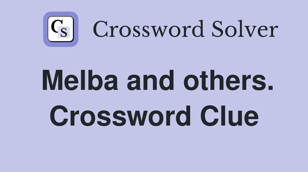 Melba and others. Crossword Clue
