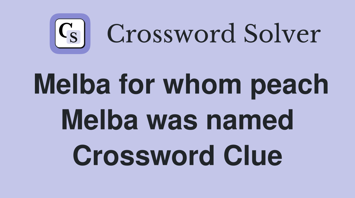 Melba for whom peach Melba was named Crossword Clue