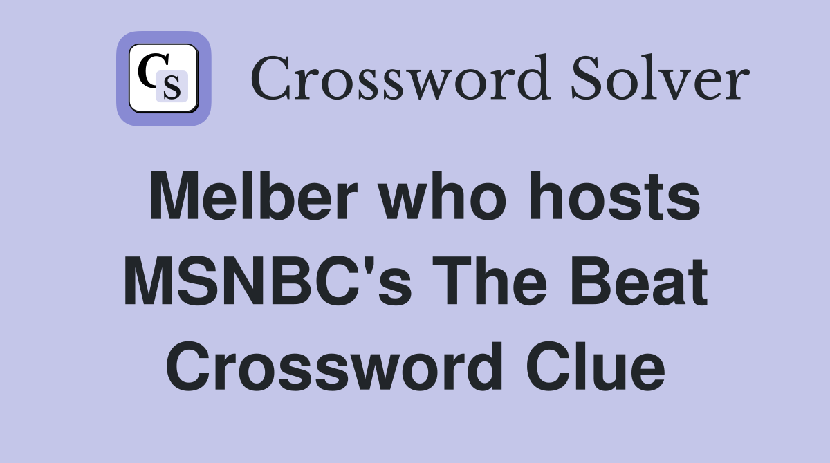 Melber who hosts MSNBC's The Beat Crossword Clue