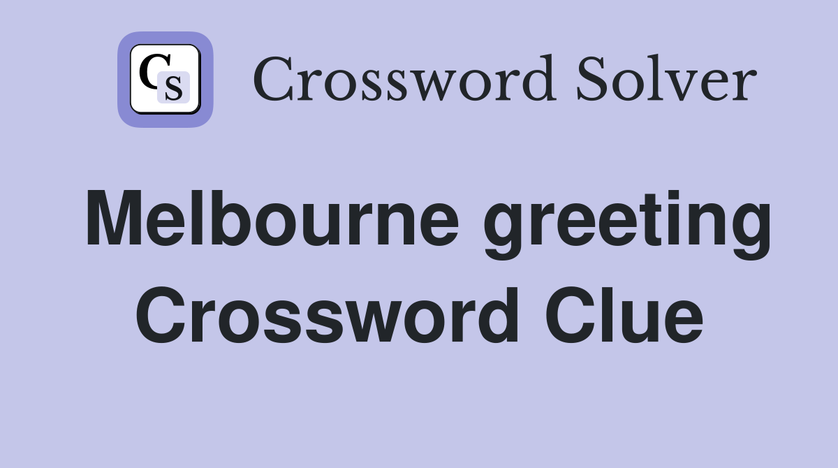 Melbourne greeting Crossword Clue