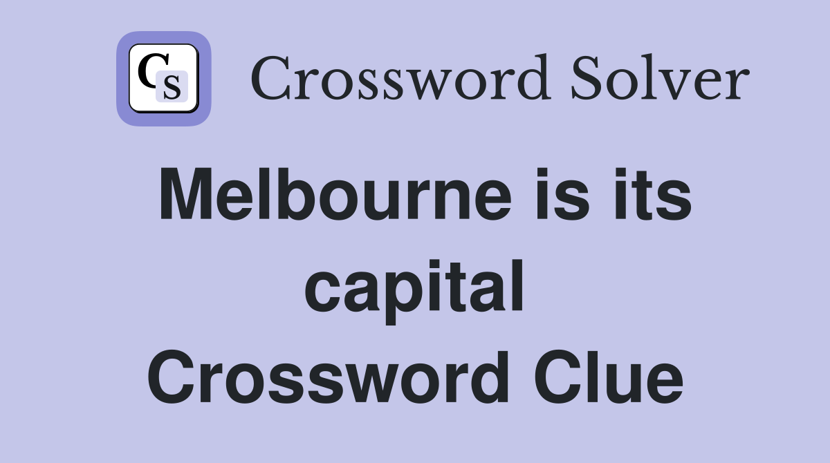 Melbourne is its capital Crossword Clue
