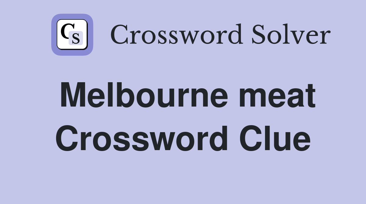 Melbourne meat Crossword Clue