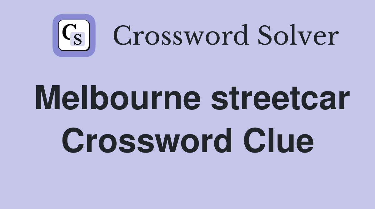 Melbourne streetcar Crossword Clue