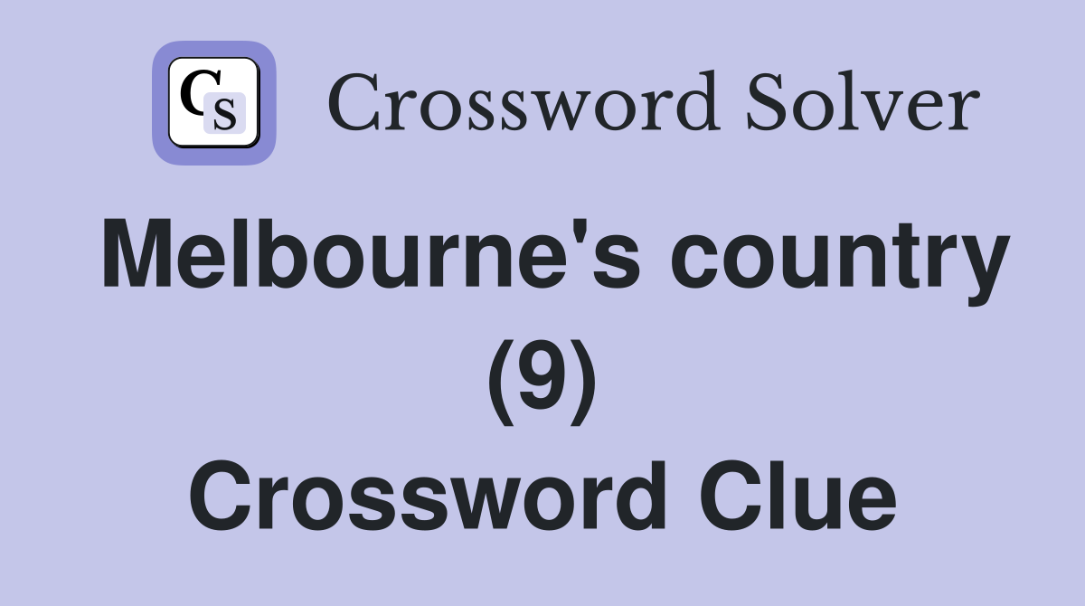 Melbourne's country (9) Crossword Clue