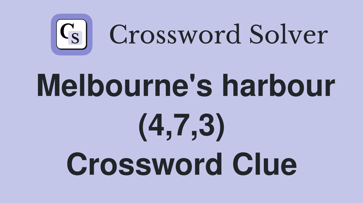 Melbourne's harbour (4,7,3) Crossword Clue