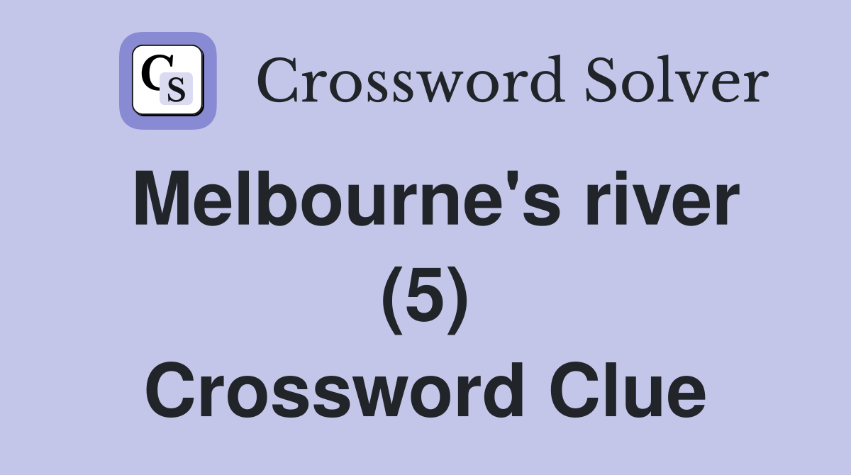 Melbourne's river (5) Crossword Clue