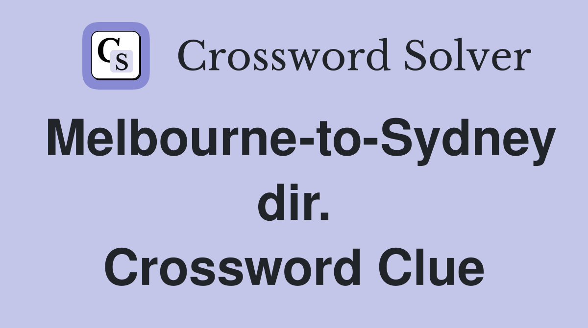 Melbourne-to-Sydney dir. Crossword Clue