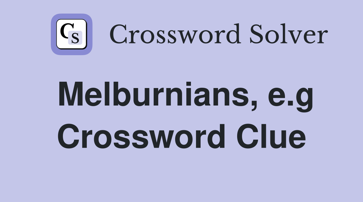 Melburnians, e.g Crossword Clue