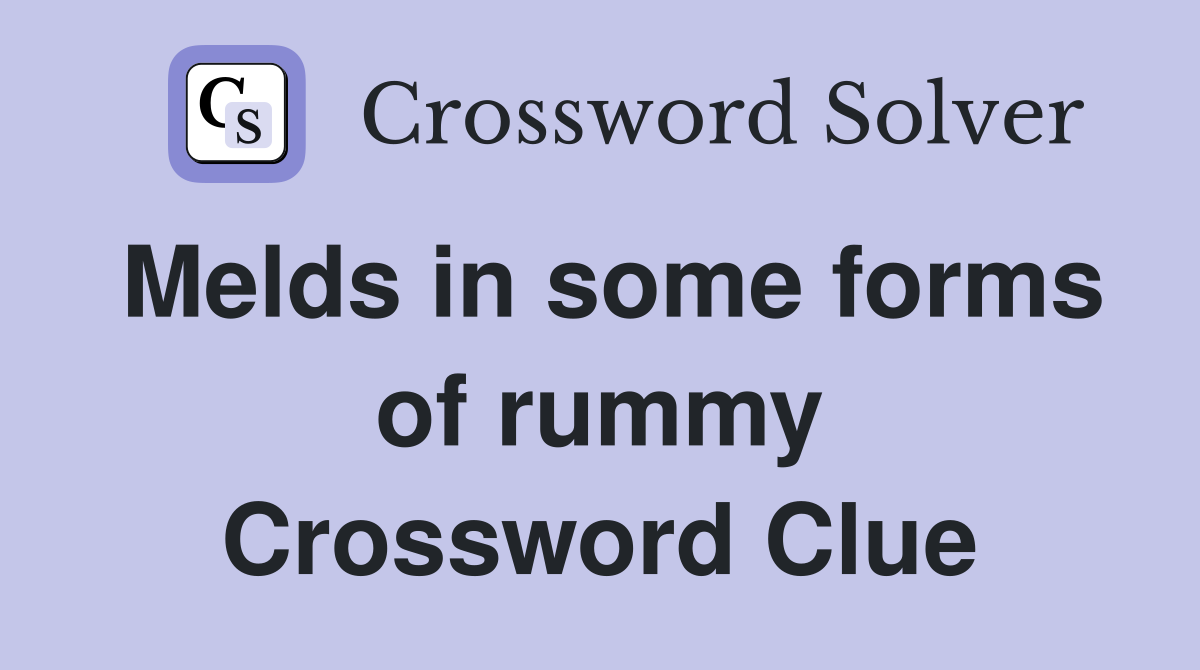 Melds in some forms of rummy Crossword Clue