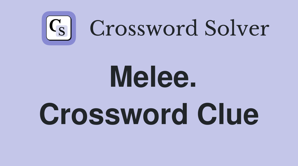Melee. Crossword Clue