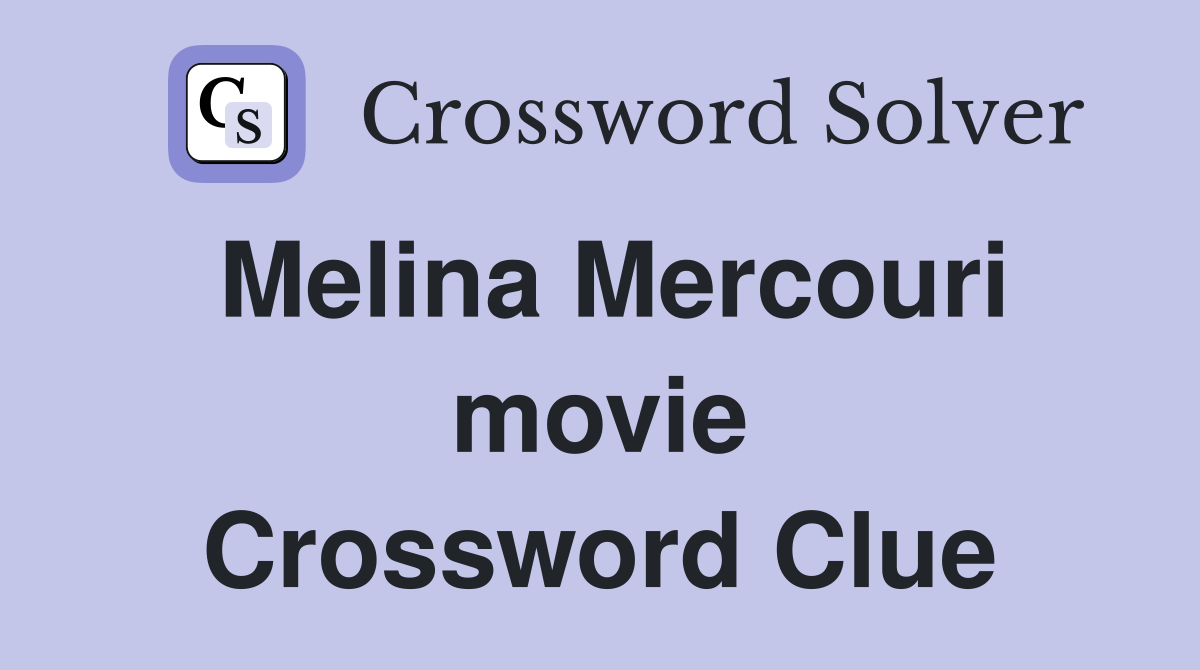 Melina Mercouri movie Crossword Clue