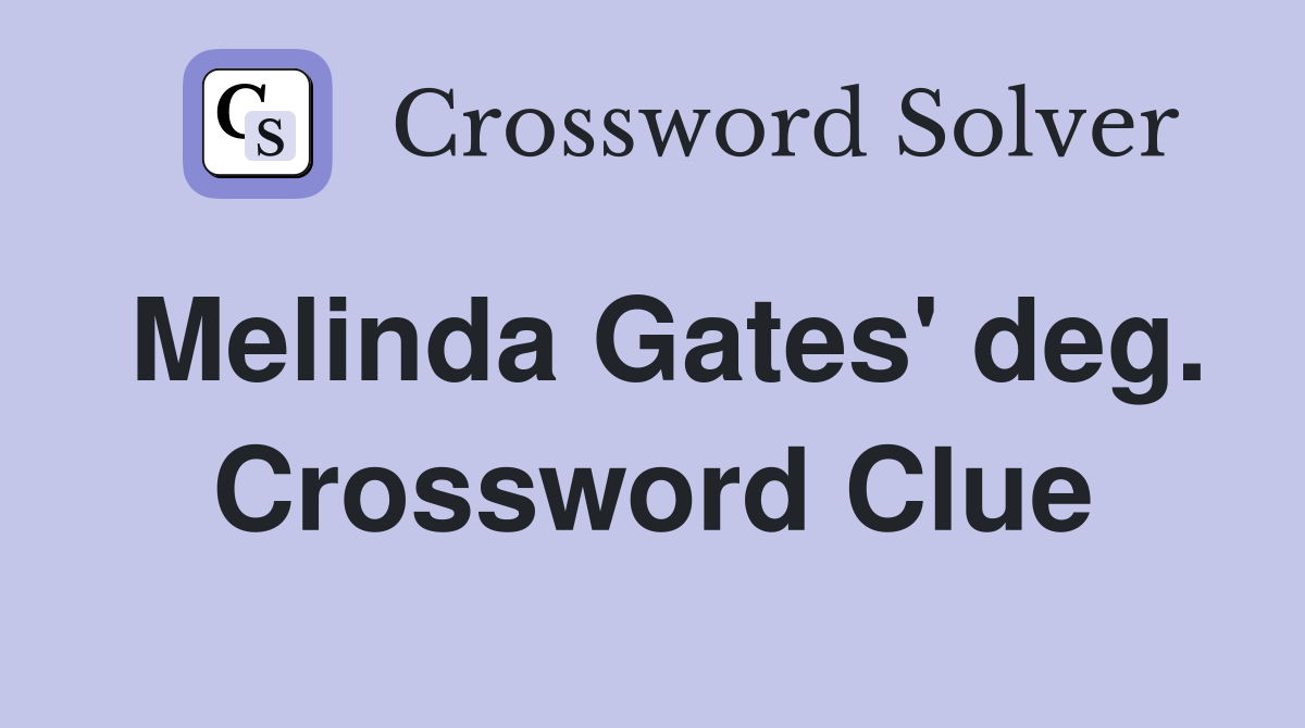 Melinda Gates' deg. Crossword Clue