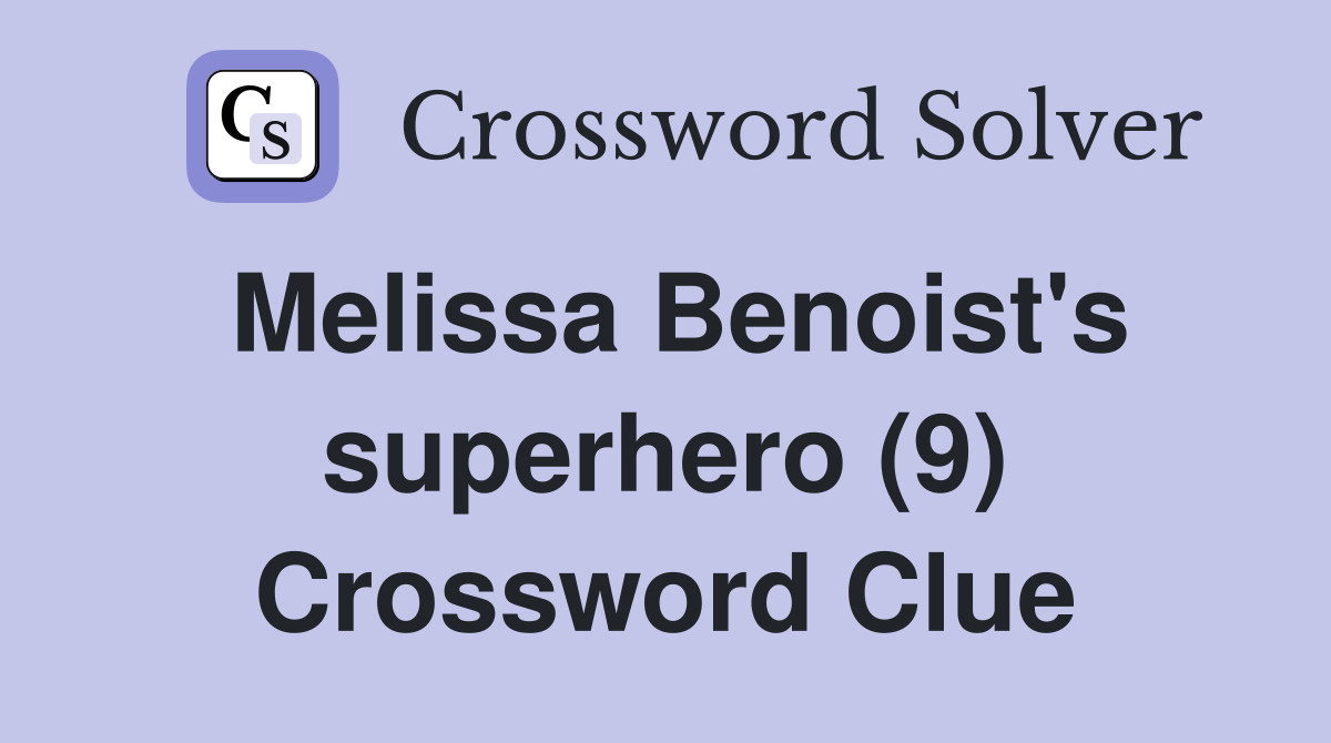 Melissa Benoist's superhero (9) Crossword Clue