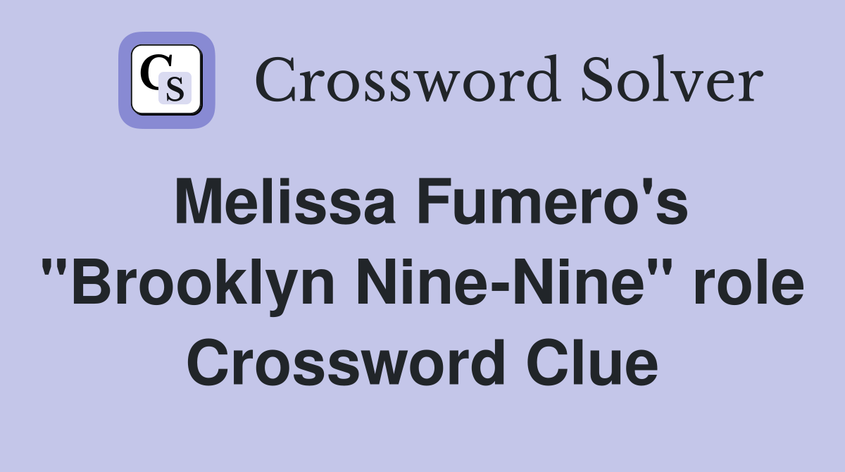 Melissa Fumero's "Brooklyn Nine-Nine" role Crossword Clue