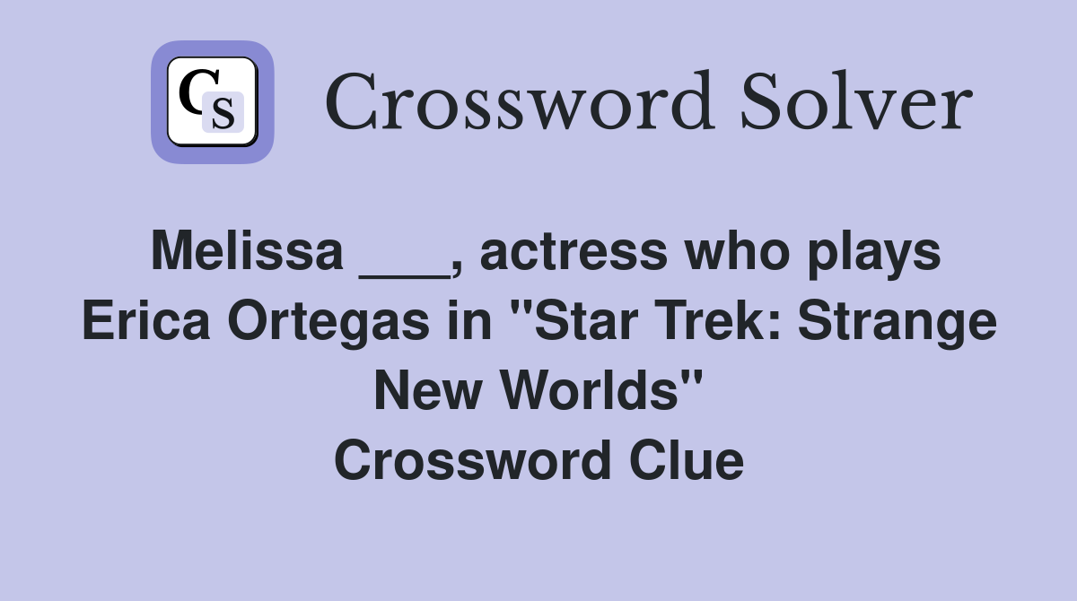 Melissa ___, actress who plays Erica Ortegas in "Star Trek: Strange New Worlds" Crossword Clue