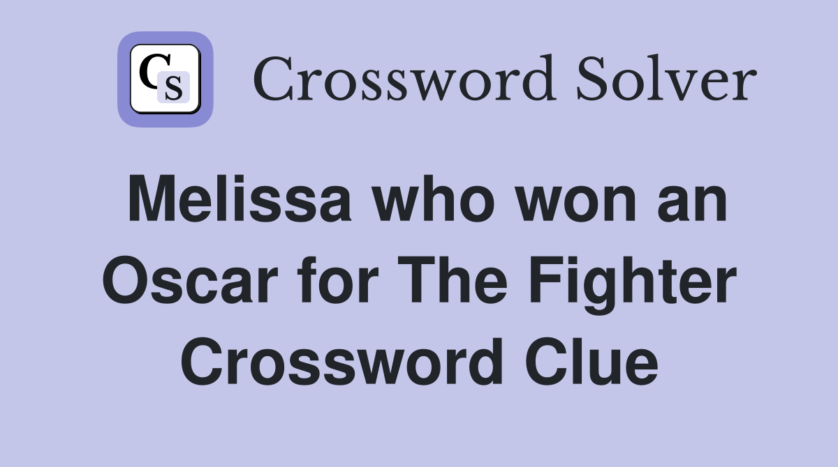 Melissa who won an Oscar for The Fighter Crossword Clue