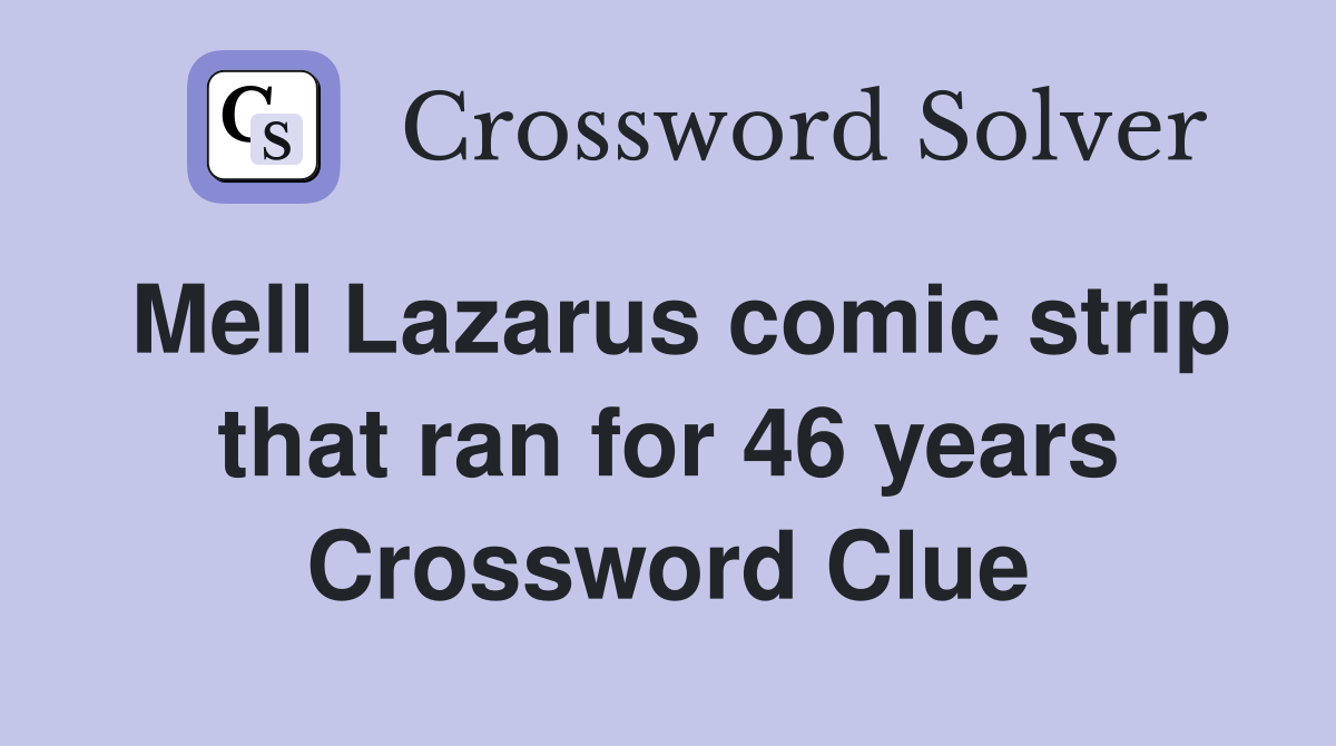 Mell Lazarus comic strip that ran for 46 years Crossword Clue