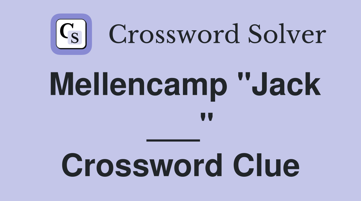 Mellencamp "Jack ___" Crossword Clue