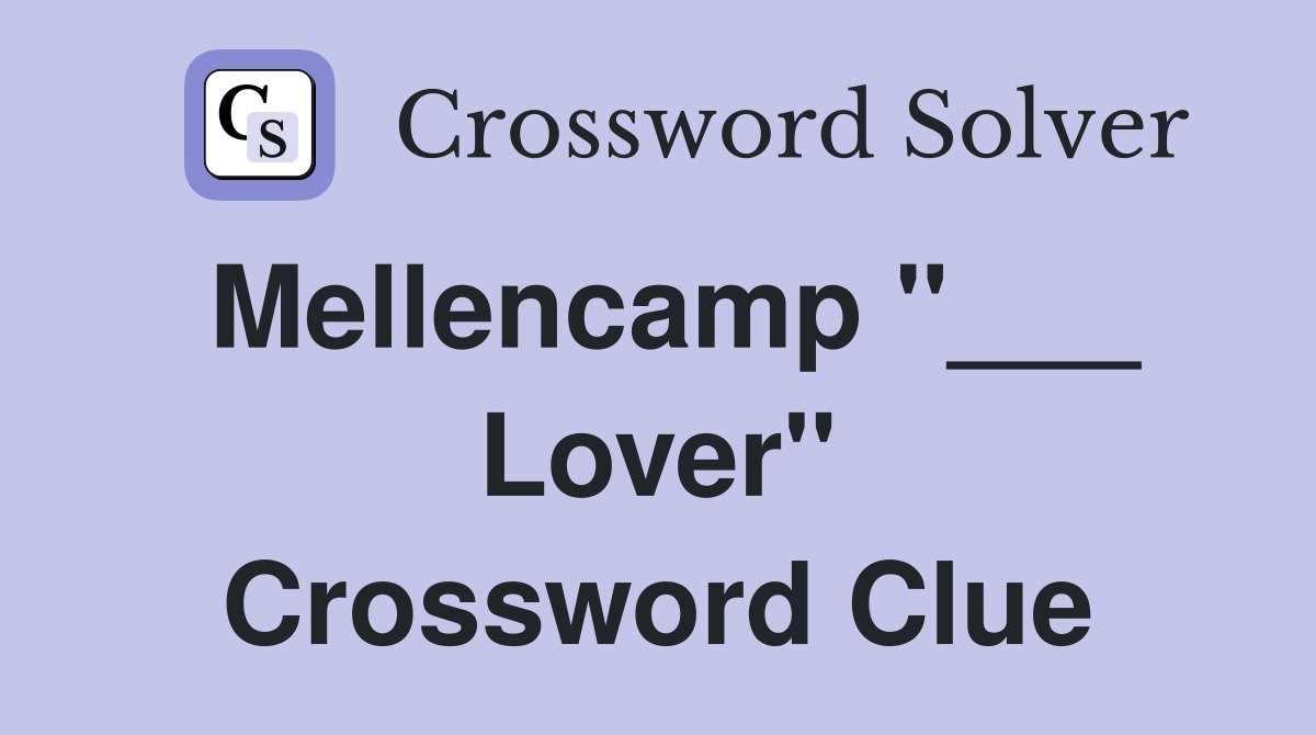 Mellencamp "___ Lover" Crossword Clue
