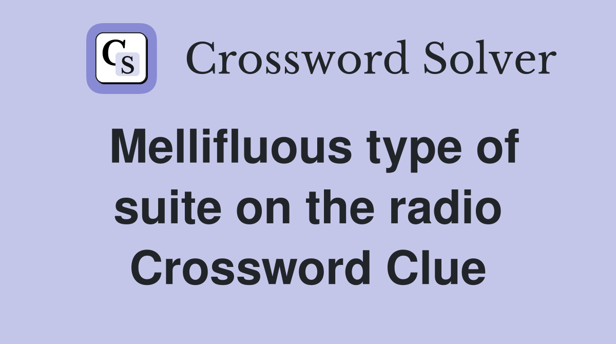 Mellifluous type of suite on the radio Crossword Clue