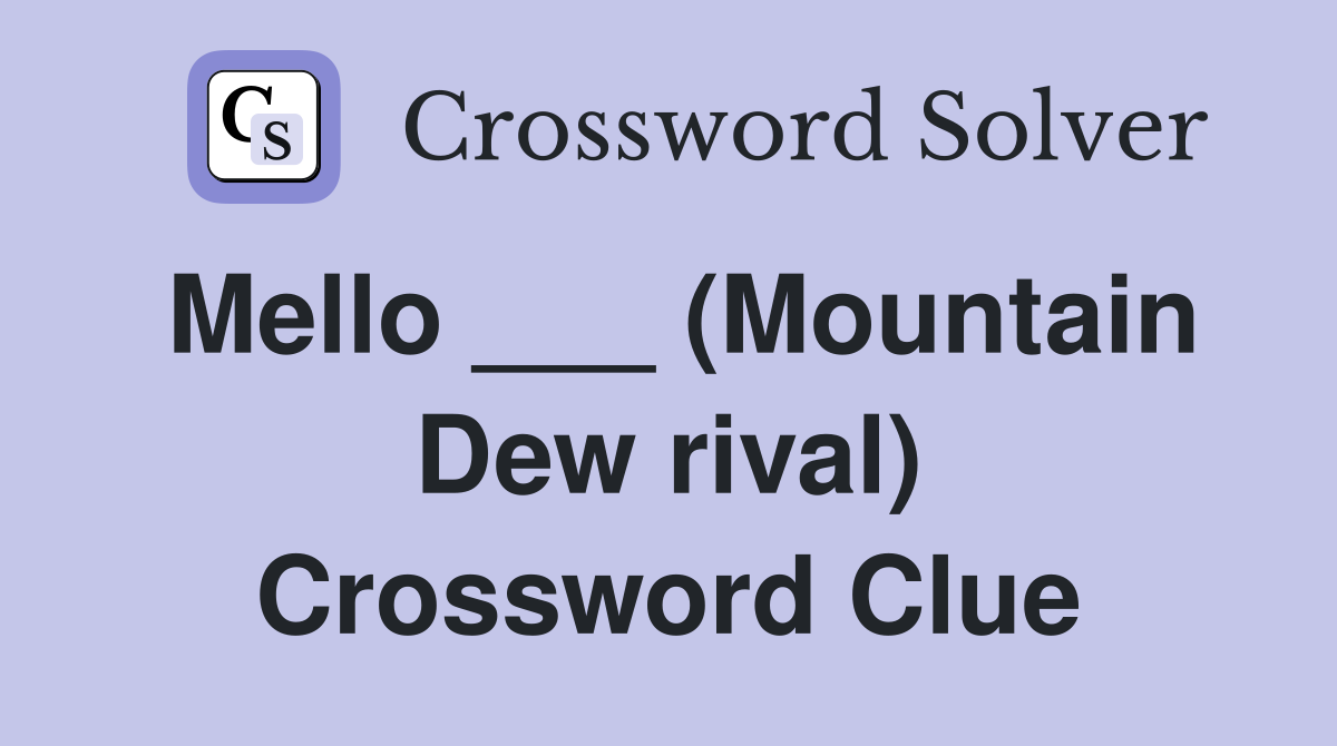 Mello ___ (Mountain Dew rival) Crossword Clue