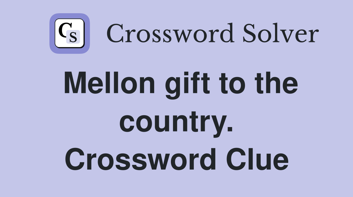 Mellon gift to the country. Crossword Clue