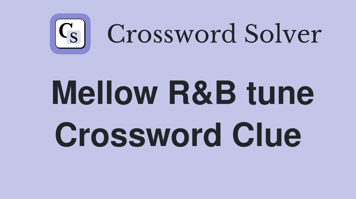 Mellow R&B tune Crossword Clue