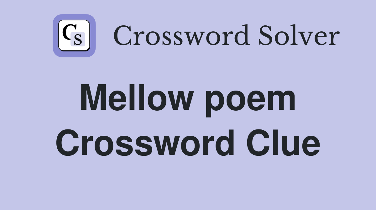 Mellow poem  Crossword Clue